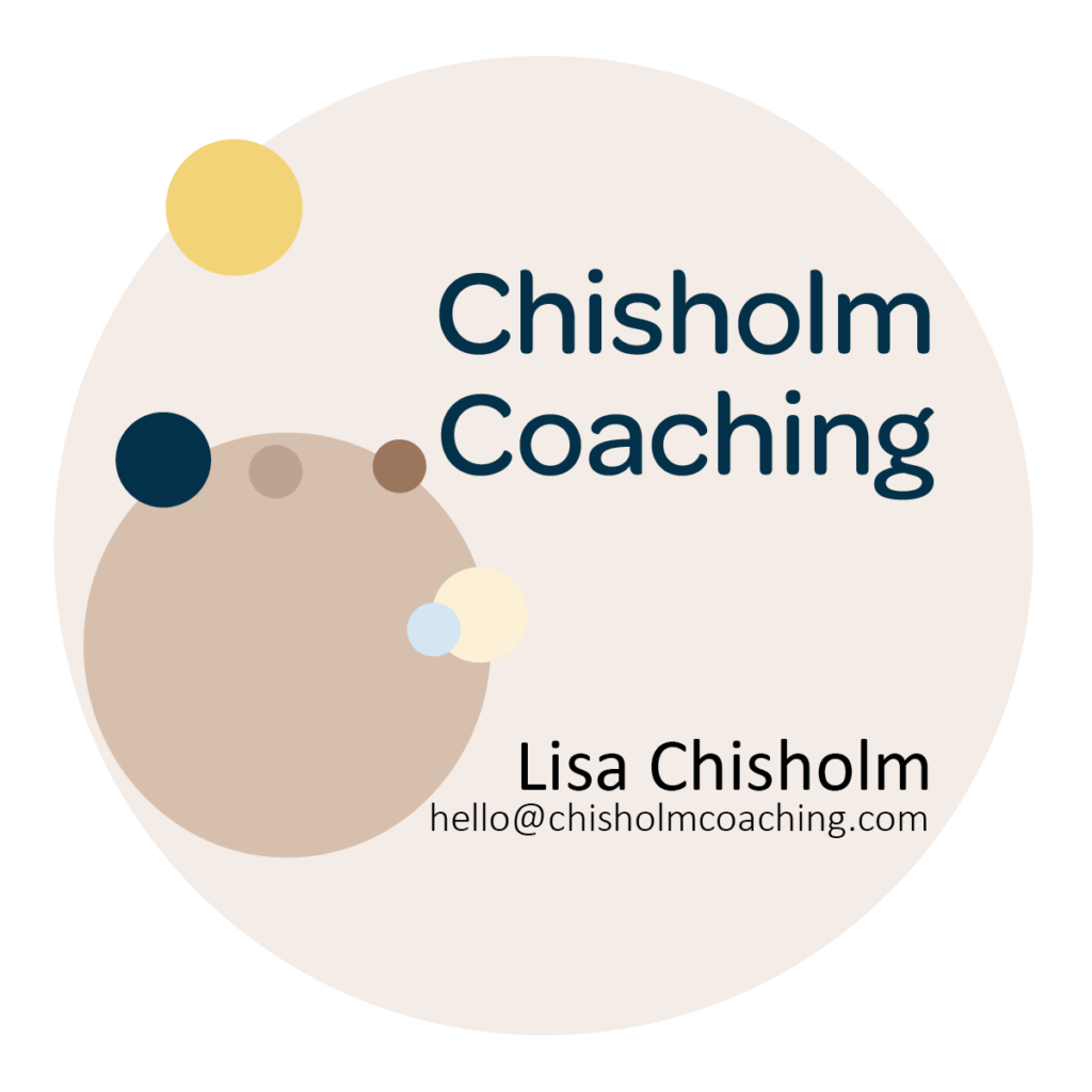 Chisholm Coaching contact Lisa Chisholm h-e-l-l-o-at-c-h-i-s-h-o-l-m-c-o-a-c-h-i-n-g-dot-com