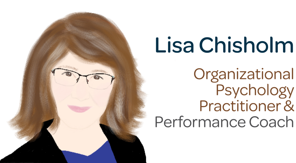 Headshot drawing of Lisa with text: Lisa Chisholm. Organizational Psychology Practitioner and Performance Coach.